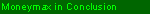 Moneymax in Conclusion